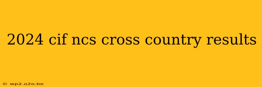 2024 cif ncs cross country results