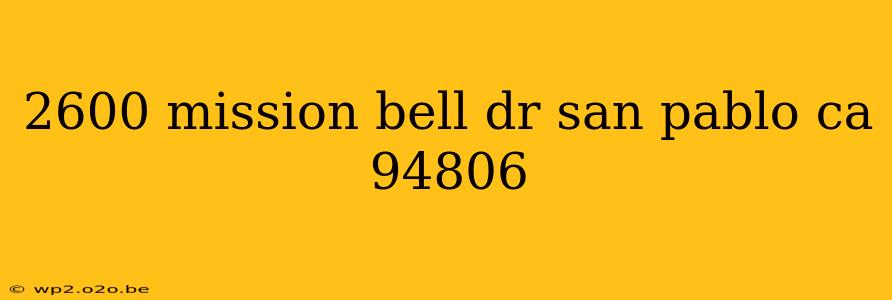 2600 mission bell dr san pablo ca 94806