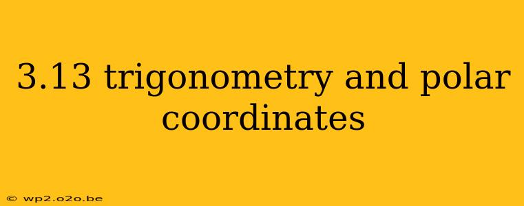 3.13 trigonometry and polar coordinates