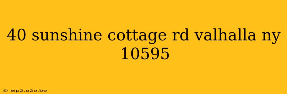 40 sunshine cottage rd valhalla ny 10595