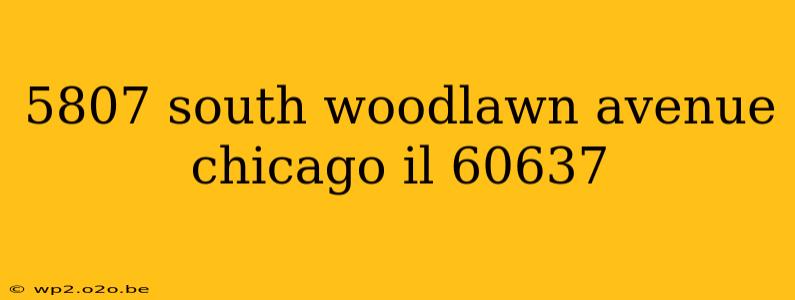 5807 south woodlawn avenue chicago il 60637