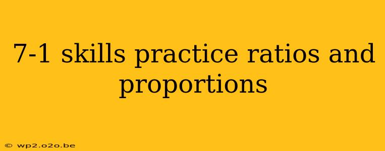 7-1 skills practice ratios and proportions