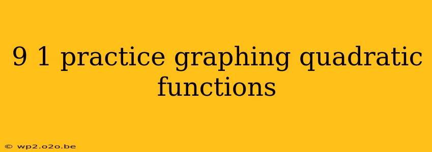 9 1 practice graphing quadratic functions