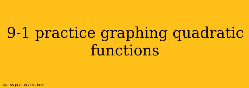 9-1 practice graphing quadratic functions