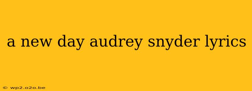 a new day audrey snyder lyrics