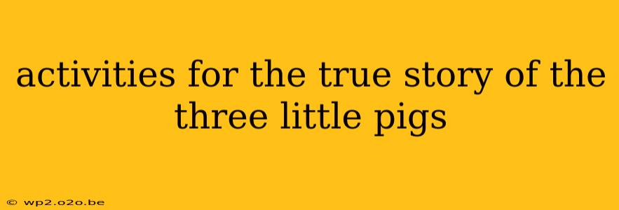 activities for the true story of the three little pigs