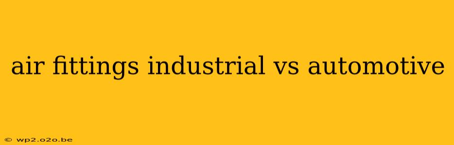 air fittings industrial vs automotive