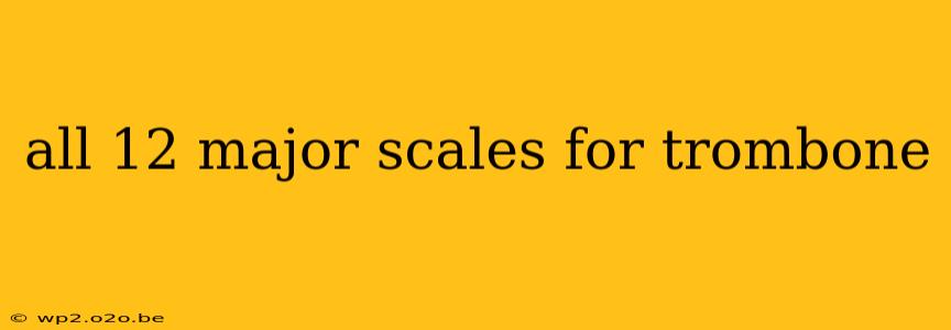 all 12 major scales for trombone