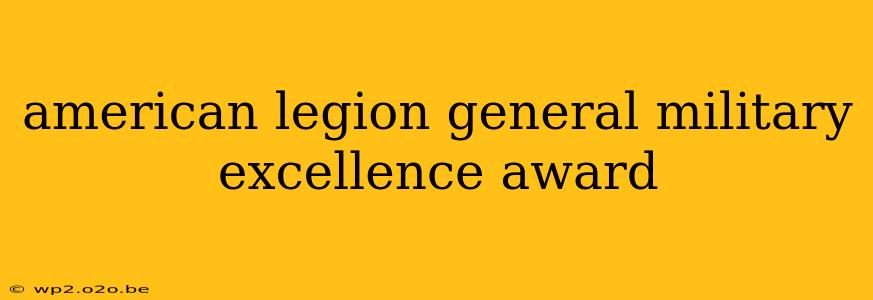 american legion general military excellence award