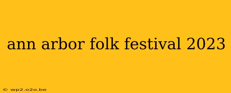 ann arbor folk festival 2023