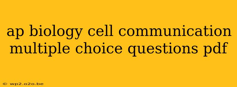 ap biology cell communication multiple choice questions pdf