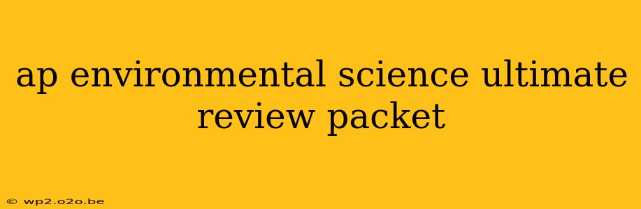 ap environmental science ultimate review packet