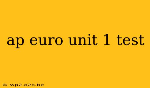 ap euro unit 1 test