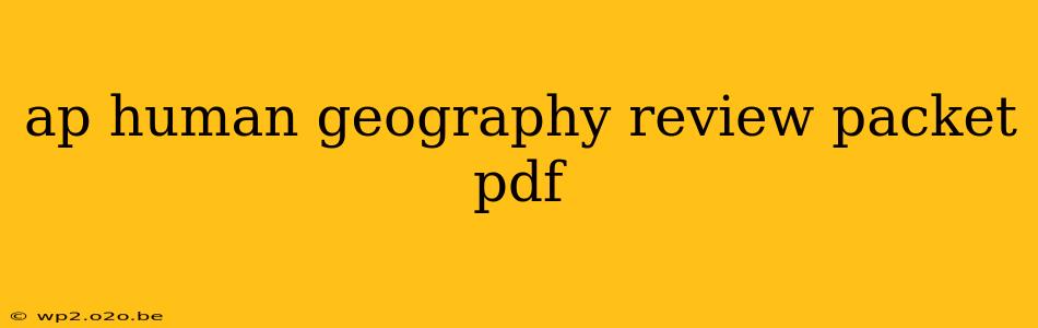 ap human geography review packet pdf