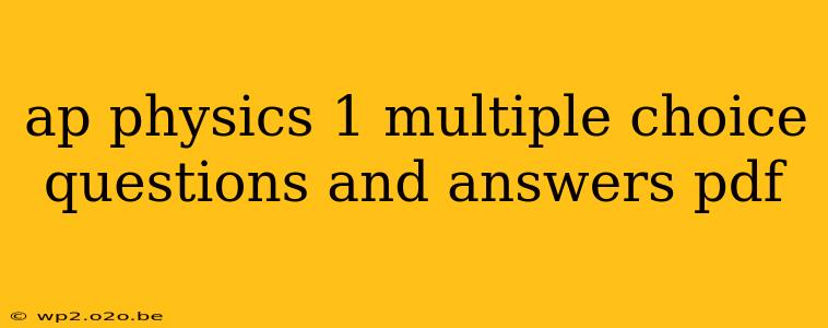 ap physics 1 multiple choice questions and answers pdf