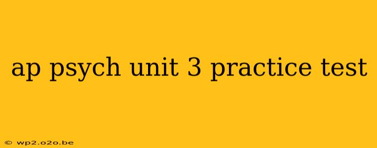 ap psych unit 3 practice test