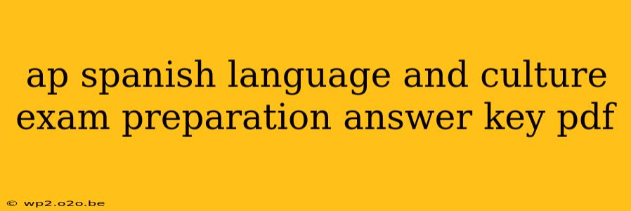 ap spanish language and culture exam preparation answer key pdf