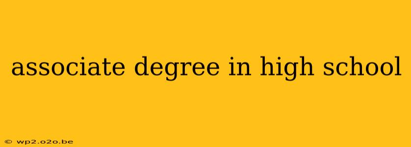 associate degree in high school