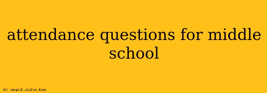 attendance questions for middle school