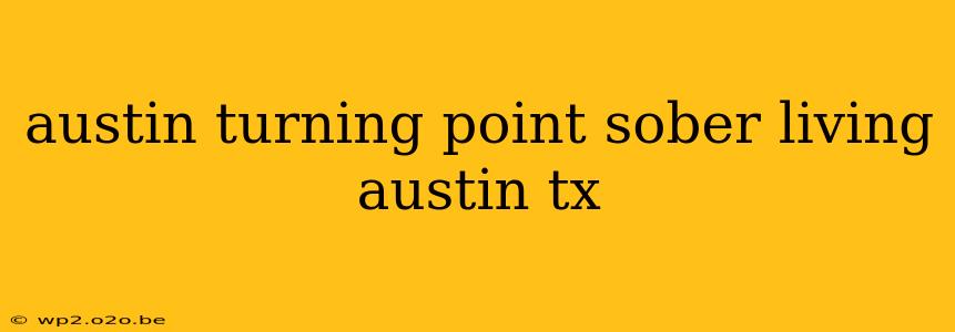 austin turning point sober living austin tx