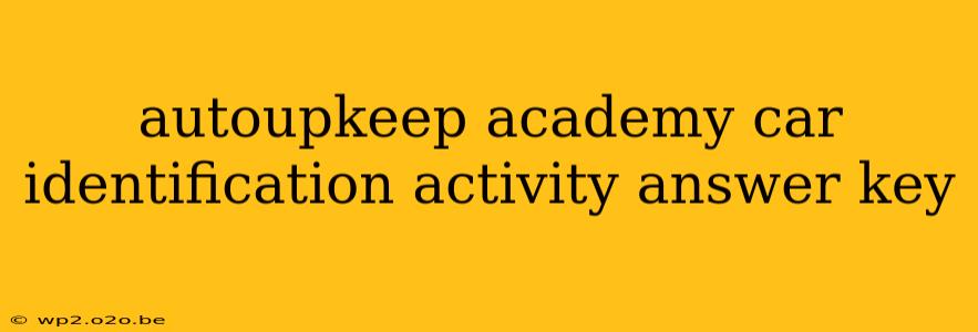 autoupkeep academy car identification activity answer key