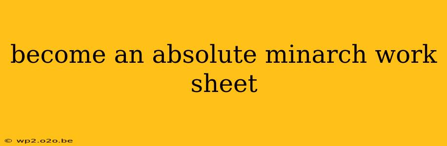 become an absolute minarch work sheet