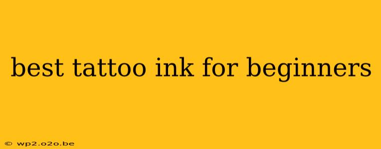 best tattoo ink for beginners