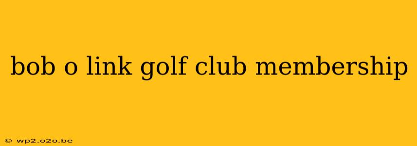 bob o link golf club membership