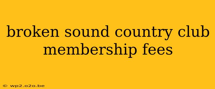 broken sound country club membership fees