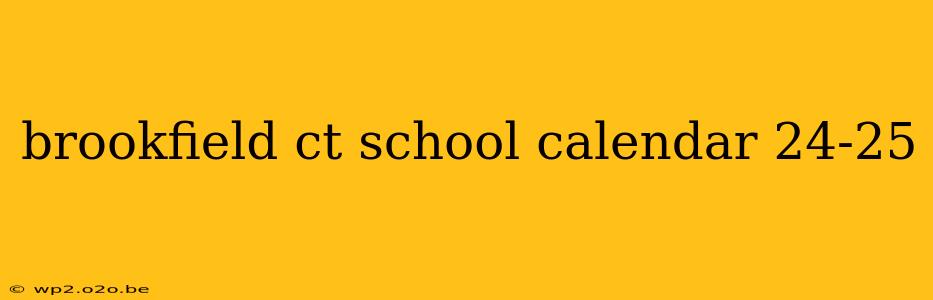 brookfield ct school calendar 24-25