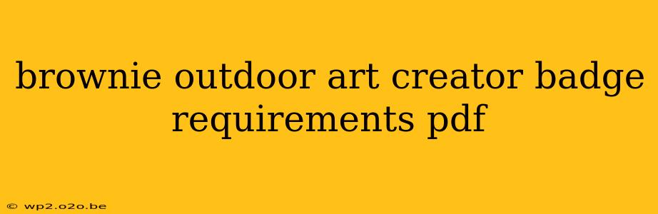 brownie outdoor art creator badge requirements pdf