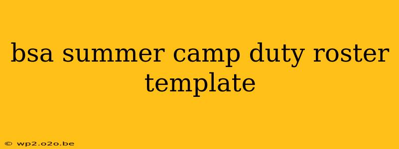 bsa summer camp duty roster template