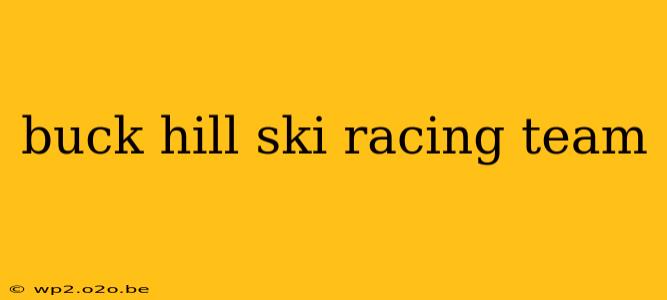 buck hill ski racing team