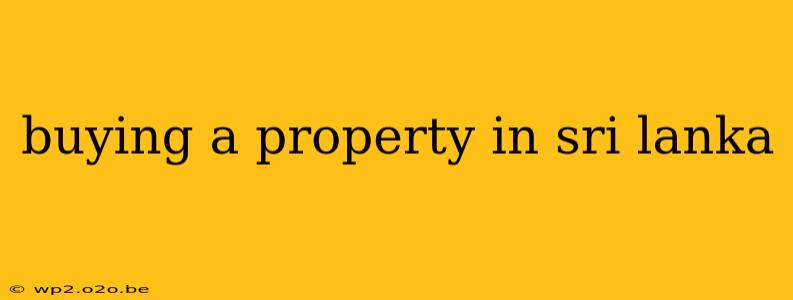 buying a property in sri lanka