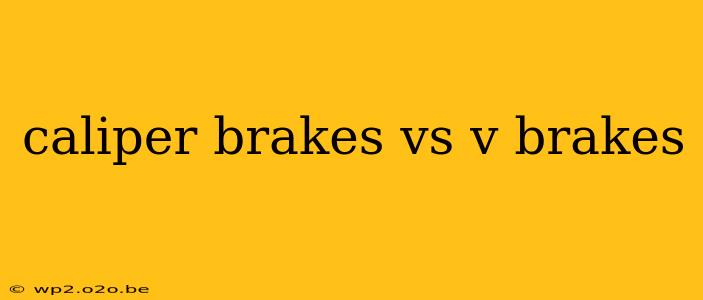 caliper brakes vs v brakes