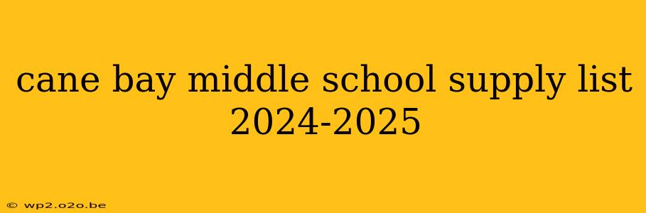 cane bay middle school supply list 2024-2025