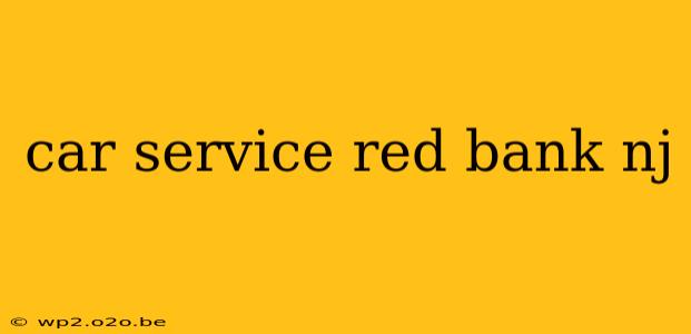 car service red bank nj