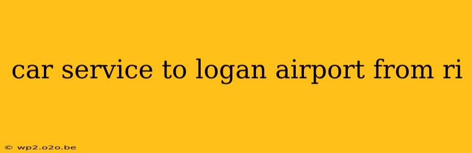 car service to logan airport from ri