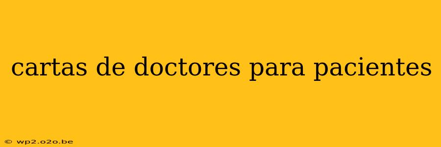 cartas de doctores para pacientes