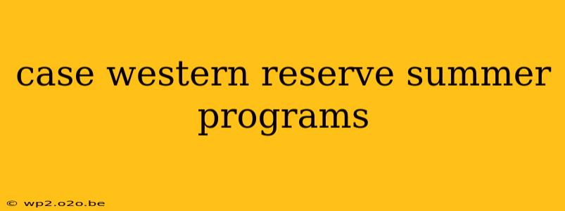 case western reserve summer programs