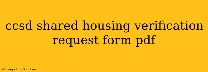 ccsd shared housing verification request form pdf