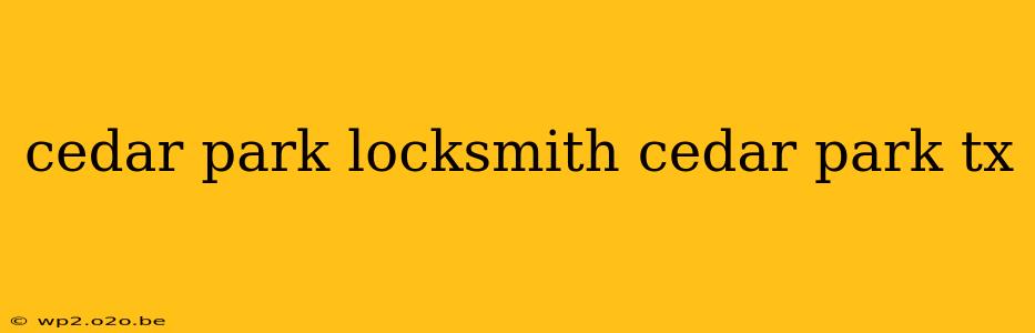 cedar park locksmith cedar park tx