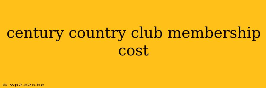 century country club membership cost