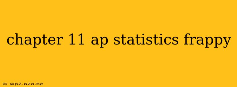 chapter 11 ap statistics frappy