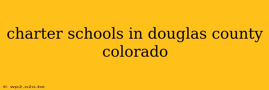 charter schools in douglas county colorado