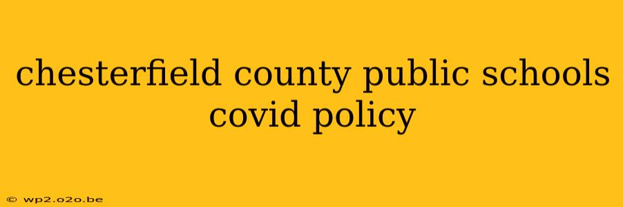 chesterfield county public schools covid policy