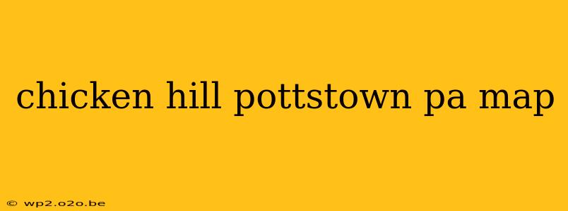 chicken hill pottstown pa map