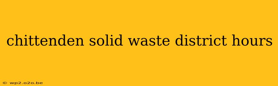 chittenden solid waste district hours