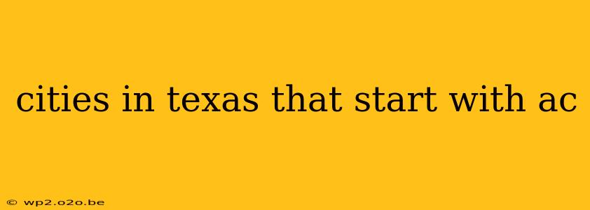 cities in texas that start with ac