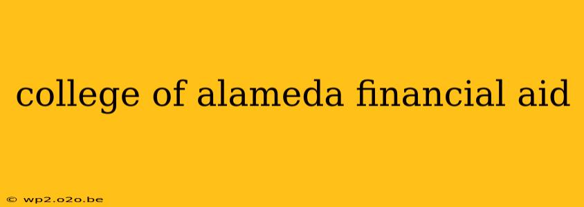 college of alameda financial aid